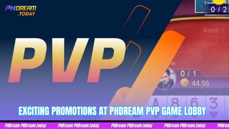 Exciting Promotions at PHDream PVP Game Lobby