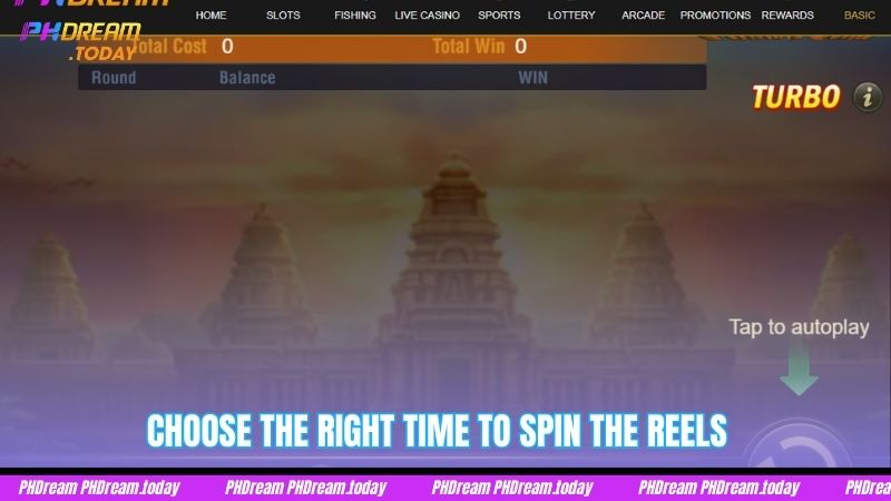 Choose the right time to spin the reels