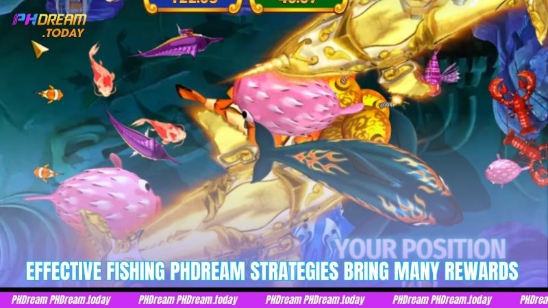 Effective Fishing PHDream strategies bring many rewards