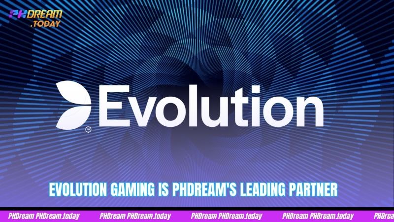 Evolution Gaming is PHDream's leading partner