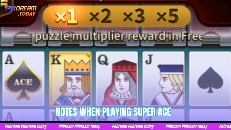 Notes when playing Super Ace