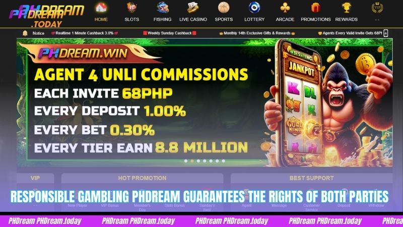 Responsible Gambling PHDream guarantees the rights of both parties